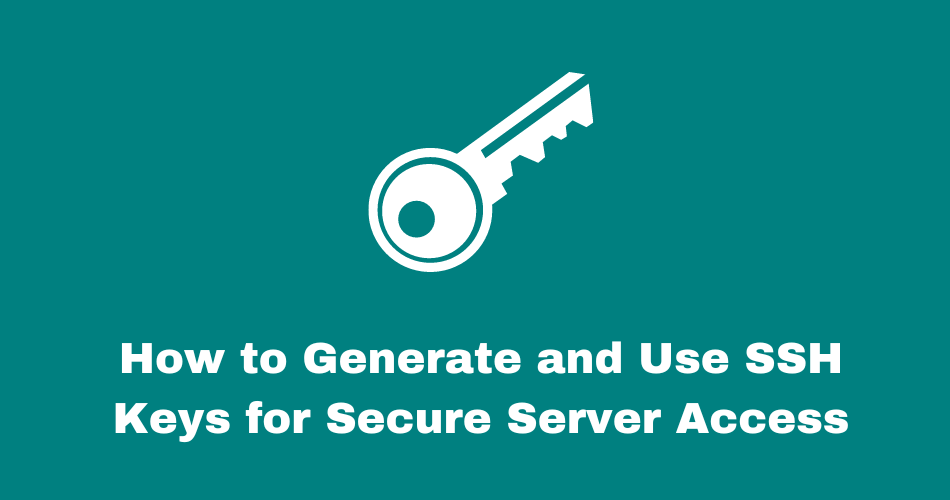 How to Generate and Use SSH Keys for Secure Server Access