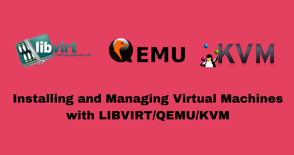 Installing and Managing Virtual Machines with LIBVIRTQEMUKVM