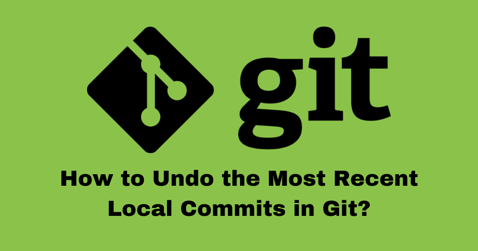 How to Undo Local Commits in Git?
