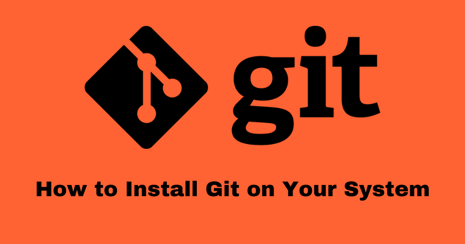 How to Install Git on Your System